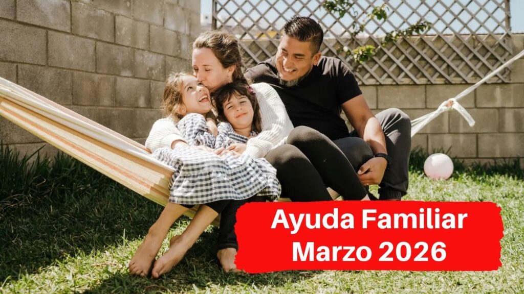 Ayuda Familiar Marzo 2026: Nuevas Cuantías, Requisitos y Cómo Solicitarlas