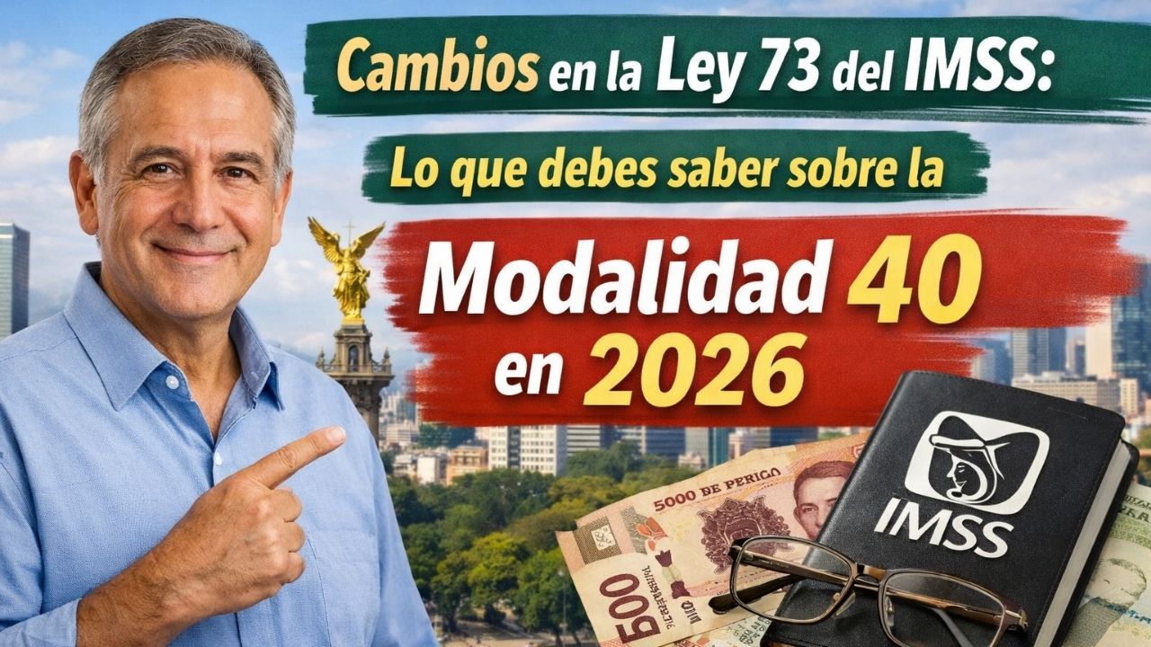 Cambios en la Ley 73 del IMSS: lo que debes saber sobre la Modalidad 40 en 2026