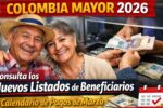 Colombia Mayor 2026: Consulta los Nuevos Listados de Beneficiarios y Calendario de Pagos de Marzo