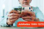 Jubilados 1960-1970: ¿Cómo acceder al 100% de la pensión con la nueva normativa?