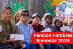 Pensión Hombres Bienestar 2026 en CDMX: retraso de pagos y guía completa