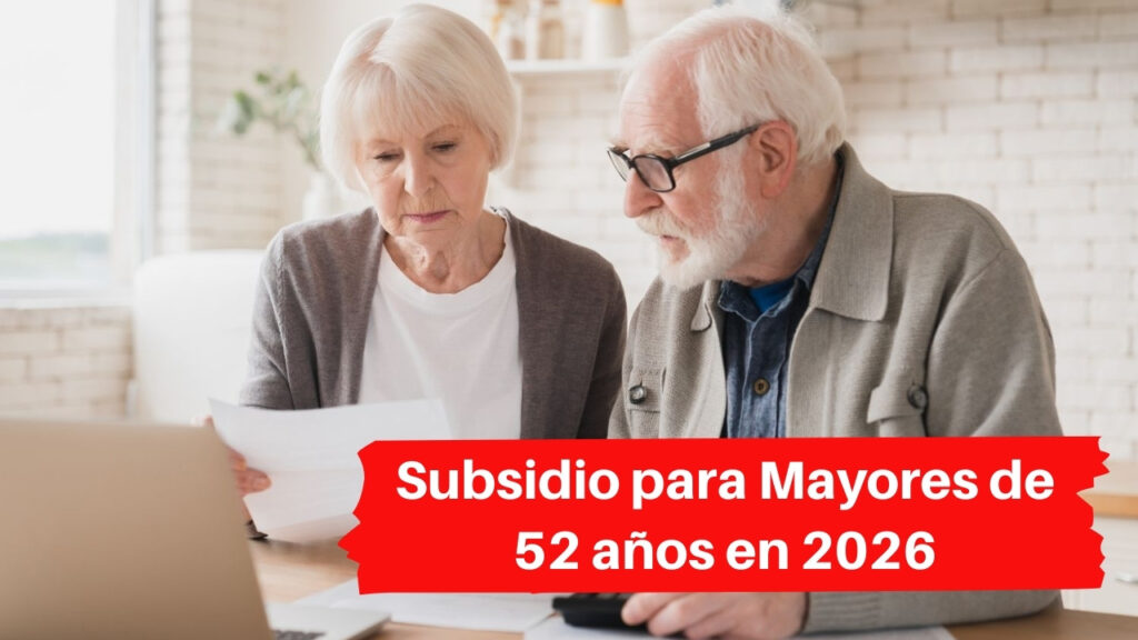 Subsidio para Mayores de 52 años en 2026: Guía Completa de Cuantías y Nuevos Requisitos